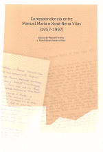 CORRESPONDENCIA ENTRE MANUEL MARIA E XOSE NEIRA VILAS (1957-1997)