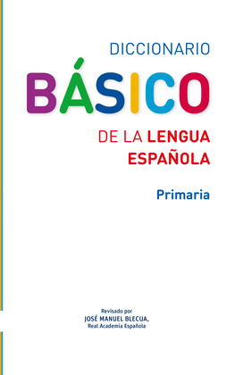 DICCIONARIO BASICO DE LA LENGUA ESPAÑOLA. PRIMARIA