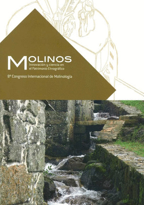 MOLINOS. INNOVACIÓN Y CIENCIA EN EL PATRIMONIO ETNOGRAFICO