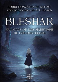 BLESHAR. CUENTOS DE LOS MAESTROS DE LOS DESTELLOS.