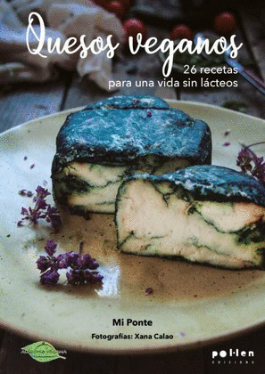 QUESOS VEGANOS:26 RECETAS PARA UNA VIDA SIN LACTEOS