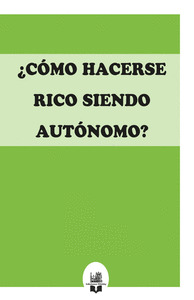 ¿CÓMO HACERSE RICO SIENDO AUTÓNOMO?