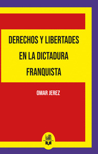 DERECHOS Y LIBERTADES EN LA DICTADURA FRANQUISTA
