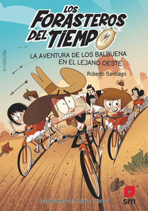 LOS FORASTEROS DEL TIEMPO 1: LA AVENTURA DE LOS BALBUENA EN EL LEJANO OESTE