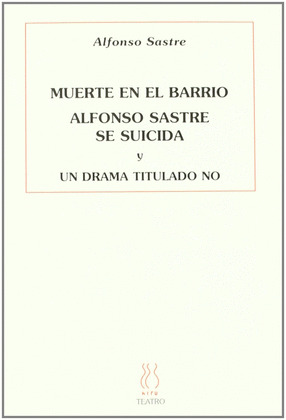 MUERTE EN EL BARRIO. ALFONSO SASTRE SE SUICIDA. UN DRAMA TITULADO