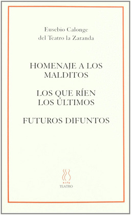 HOMENAJE A LOS MALDITOS;LOS QUE RÍEN LOS ÚLTIMOS;FUTUROS DIFUNTOS
