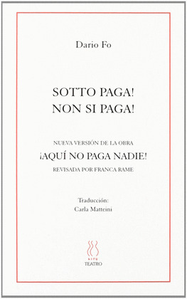 SOTTO PAGA, NON SI PAGA (NUEVA VERSION DE LA OBRA ¡AQUI NO PAGA NADIE!, REVISADA POR FRANCA RAME)