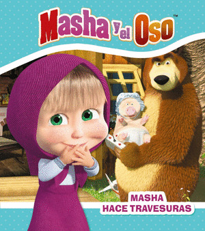 MASHA Y EL OSO. MASHA HACE TRAVESURAS