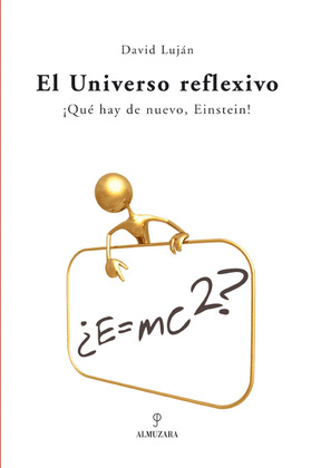 UNIVERSO REFLEXIVO. LOCA OPCION QUE RECHAZO EINSTEIN