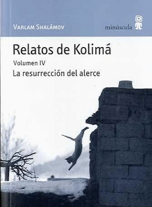 RELATOS DE KOLIMA IV: LA RESURRECCION DEL ALERCE