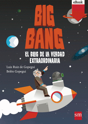 BIG BANG: EL BLOG DE LA VERDAD EXTRAORDINARIA (EBOOK-EPUB)