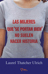 MUJERES BUENAS QUE SE PORTAN BIEN NO SUELEN HACER HISTORIA, LAS