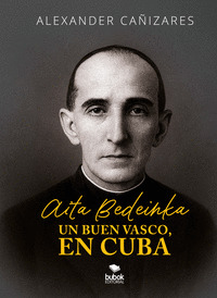 AITA BEDEINKA - UN BUEN VASCO, EN CUBA