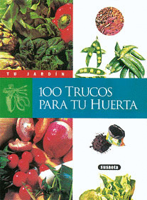 100 TRUCOS PARA TU HUERTA