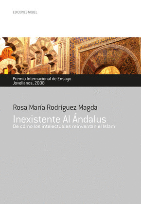 INEXISTENTE AL ANDALUS                       (PREMIO INTERNACIONAL DE ENSAYO JOVELLANOS 2008)
