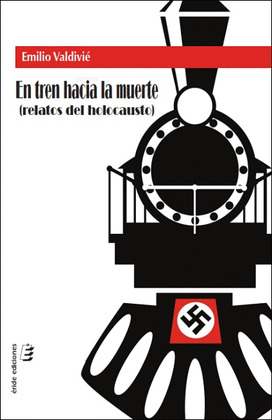 EN TREN HACIA LA MUERTE (RELATOS DEL HOLOCAUSTO)