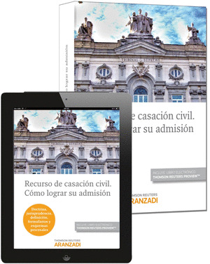 RECURSO DE CASACIÓN CIVIL. CÓMO LOGRAR SU ADMISIÓN. (DÚO)