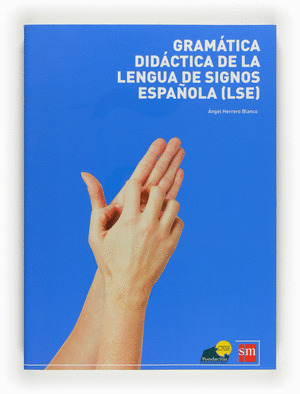 GRAMATICA DIDÁCTICA DE LENGUA DE SIGNOS ESPAÑOLA (LSE)