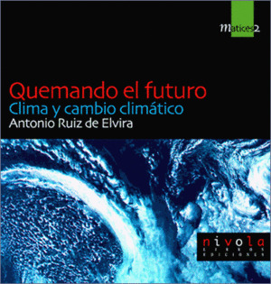 QUEMANDO EL FUTURO CLIMA Y CAMBIO CLIMATICO