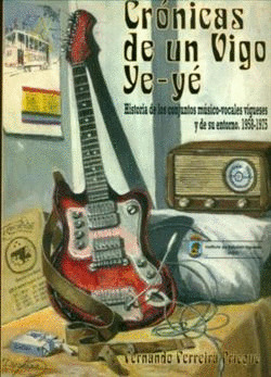 CRONICAS DE UN VIGO YE-YE                                                         (YEYÉ)