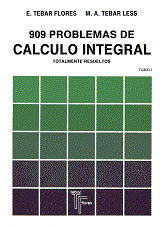 909 PROBLEMAS DE CALCULO INTEGRAL I
