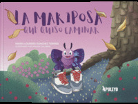 LA MARIPOSA QUE QUISO CAMINAR