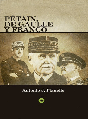PÉTAIN, DE GAULLE Y FRANCO