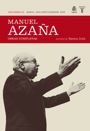 MANUEL AZAÑA, OBRAS COMPLETAS, III: ABRIL 1931 - SEPTIEMBRE 1932