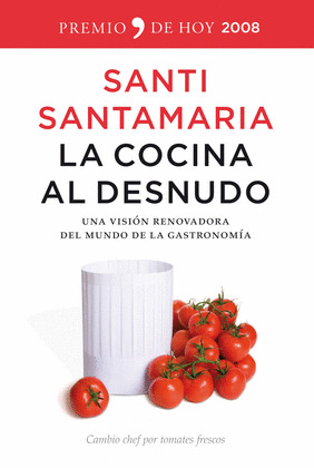 COCINA AL DESNUDO, LA (UNA VISION RENOVADORA DEL MUNDO DE LA GASTRONOMIA)