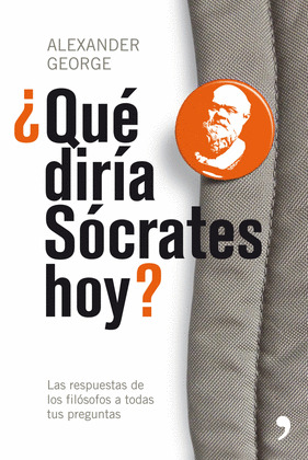 ¿QUE DIRIA SOCRATES HOY?