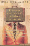 HOMBRE QUE CONFUNDIO EL TRABAJO CON SU VIDA, EL