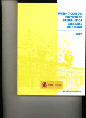 PRESENTACION DEL PROYECTO DE PRESUPUESTOS GENERALES DEL ESTADO 2019