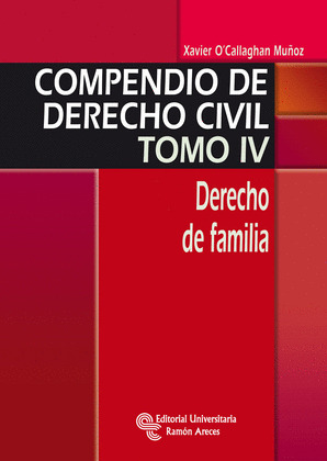COMPENDIO DE DERECHO CIVIL, TOMO IV. DERECHO DE FAMILIA