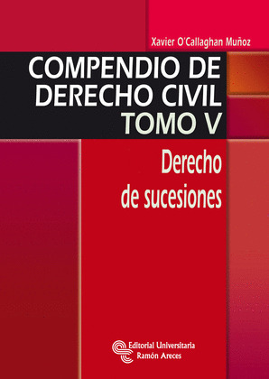 COMPENDIO DE DERECHO CIVIL, TOMO V. DERECHO DE SUCESIONES