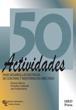 50 ACTIVIDADES PARA DESARROLLAR DESTREZAS DE COACHING Y MENTORING