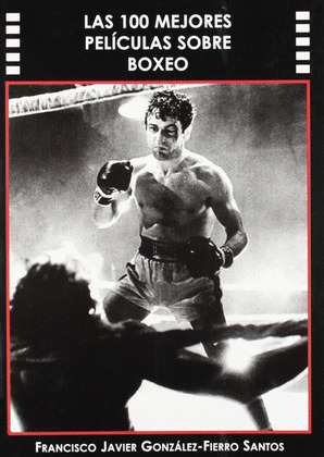 CIEN MEJORES PELICULAS SOBRE BOXEO, LAS