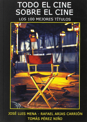 TODO EL CINE SOBRE EL CINE. LOS 100 MEJORES TITULOS