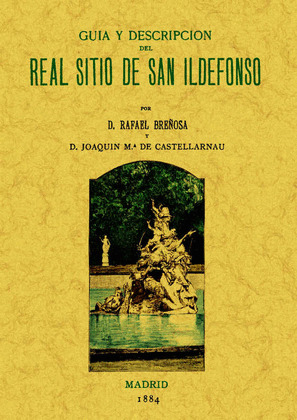 GUÍA Y DESCRIPCIÓN DEL REAL SITIO DE SAN ILDEFONSO