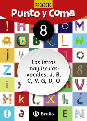 PUNTO Y COMA LENGUA 8 LAS LETRAS MAYUSCULAS: VOCALES, J, B, C, V, G, D, Q