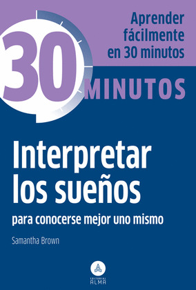 INTERPRETAR LOS SUEÑOS (APRENDER FÁCILMENTE EN TREINTA MINUTOS)