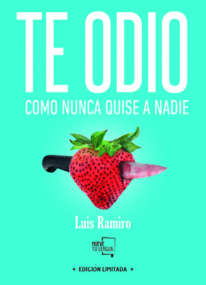 TE ODIO COMO NUNCA QUISE A NADIE. EDICION ESPECIAL LIMITADA