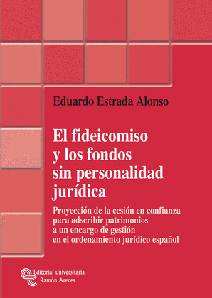 EL FIDEICOMISO Y LOS FONDOS SIN PERSONALIDAD JURIDICA