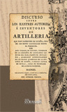 DISCURSO SOBRE LOS ILUSTRES AUTORES, É INVENTORES DE ARTILLERIA EN ESPAÑA