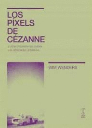 PÍXELS DE CEZANNE Y OTRAS IMPRESIONES SOBRE MIS AFINIDADES ARTÍSTICAS, LOS