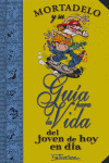 MORTADELO Y SU GUIA PARA LA VIDA DEL JOVEN DE HOY EN DIA (GUIAS PARA LA VIDA DE