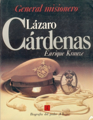 BIOGRAFÍA DEL PODER, 8 : LÁZARO CÁRDENAS, GENERAL MISIONERO