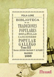 BIBLIOTECA DE LAS TRADICIONES POPULARES ESPAÑOLAS, XI. CANCIONERO POPULAR GALLEGO, TOMO III