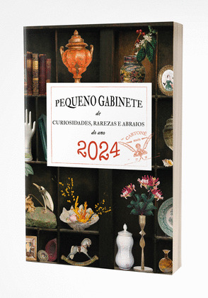 PEQUENO GABINETE DE CURIOSIDADES, RAREZAS E ABRAIOS DO ANO 2024