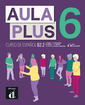 AULA PLUS 6 LIBRO DEL ALUMNO. CURSO DE ESPAÑOL B2.2