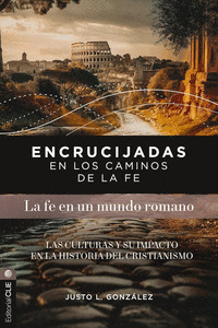 ENCRUCIJADAS EN LOS CAMINOS DE LA FE: MUNDO ROMANO
